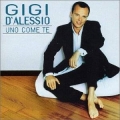 Gigi D'Alessio - Uno Come Te Gigi D'Alessio - Uno Come Te
